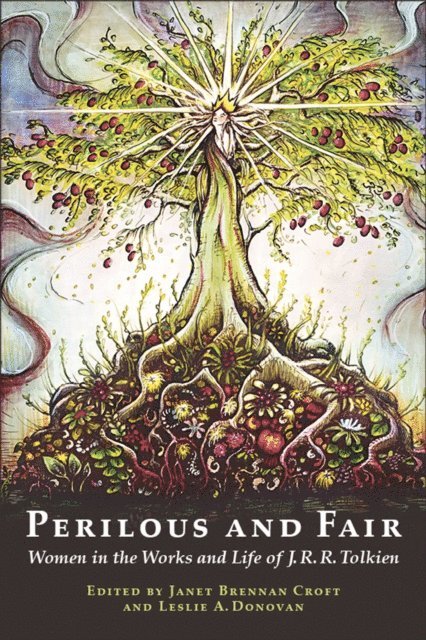 Leslie A. Donovan, Janet Brennan Croft - Perilous and Fair: Women in the Works and Life of J. R. R. Tolkien, E-bok