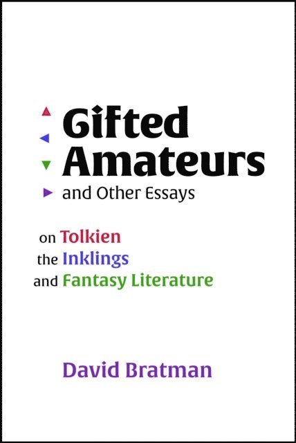 David Bratman - Gifted Amateurs and Other Essays: On Tolkien, the Inklings, and Fantasy Literature, E-bok