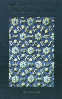 Aliah Schleifer - Mary the Blessed Virgin of Islam, Häftad. Tillgänglighet: Lägg i varukorg