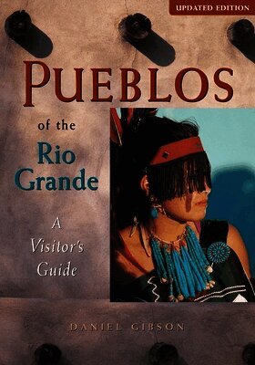 Daniel Gibson - Pueblos of the Rio Grande: A Visitor's Guide, Häftad. Tillgänglighet: Tillfälligt slut
