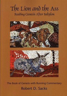 Robert D. Sacks - The Lion and the Ass: Reading Genesis After Babylon, Häftad