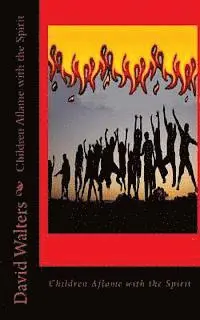 David Walters - Children Aflame with the Spirit, Häftad. Tillgänglighet: Lägg i varukorg