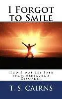 T. S. Cairns - I Forgot to Smile: How I was Set Free from Asperger's Disorder, Häftad. Tillgänglighet: Lägg i varukorg