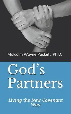 Malcolm Wayne Puckett - God's Partners: Living the New Covenant Way, Häftad. Tillgänglighet: Lägg i varukorg