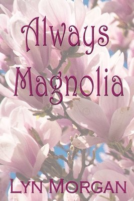Lyn Morgan - Always Magnolia, Häftad