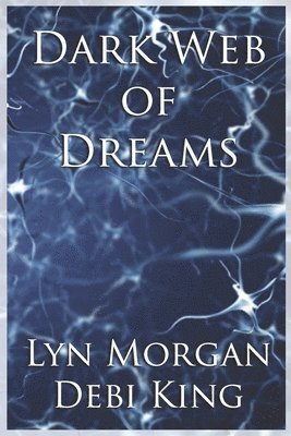 Debi King, Lyn Morgan - Dark Web of Dreams, Häftad