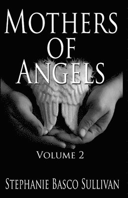 Stephanie Basco Sullivan - Mothers of Angels, Häftad