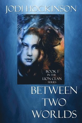 Jodi Hockinson - Between Two Worlds: A fantasy novel of time travel and shape shifting, Häftad