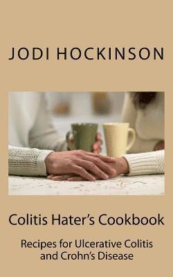 Jodi Hockinson Dtr - Colitis Haters Cookbook: Recipes for Ulcerative Colitis and Crohn's Disease, Häftad