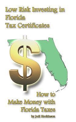 Jodi Hockinson - Low Risk Investing with Florida Tax Certificates: How to Make Money with Florida taxes, Häftad