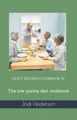 Jodi Hockinson - Gout Hater's Cookbook IV: The low purine diet cookbook, Häftad