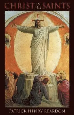 Patrick Henry Reardon - Christ in His Saints, Häftad. Tillgänglighet: Lägg i varukorg