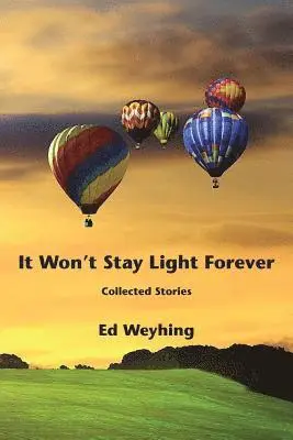 Ed Weyhing - It Won't Stay Light Forever, Häftad. Tillgänglighet: Lägg i varukorg