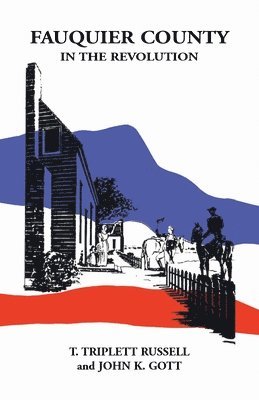 T Triplett Russell, John K Gott - Fauquier County in the Revolution, Häftad. Tillgänglighet: Lägg i varukorg