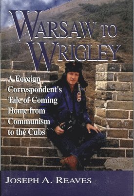 Joseph A. Reaves - Warsaw to Wrigley, Inbunden. Tillgänglighet: Tillfälligt slut