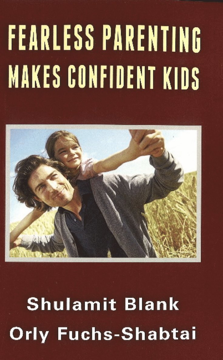 Shulamit Blank, Orly Fuchs-Shabtai - Fearless Parenting Makes Confident Kids, Häftad