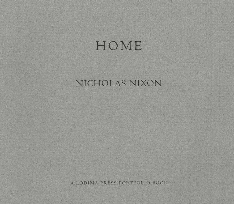 Nicholas Nixon - Home, Häftad