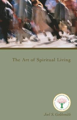 Joel S. Goldsmith - The Art of Spiritual Living, Häftad