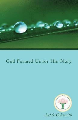 Joel S. Goldsmith - God Formed Us for His Glory (1978 Letters), Häftad