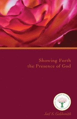 Joel S. Goldsmith - Showing Forth the Presence of God, Häftad