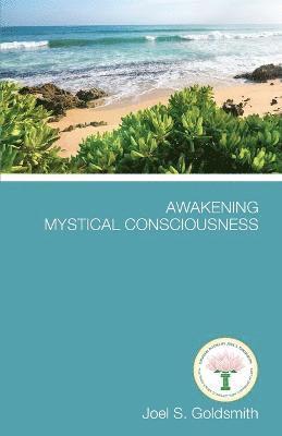 Joel S. Goldsmith - Awakening Mystical Consciousness, Häftad