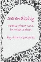 Alina Gonzalez - Serendipity, Poems About Love in High School, Häftad