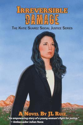 J. L. Ruiz - Irreversible Damage: The Katie Suarez Social Justice Series, Häftad