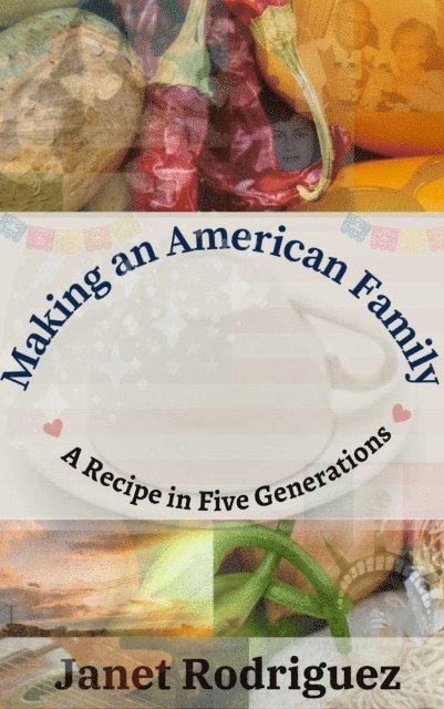 Janet Rodriguez - Making an American Family, E-bok