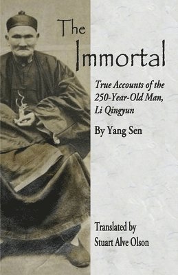 Yang Sen - The Immortal: True Accounts of the 250-Year-Old Man, Li Qingyun, Häftad. Tillgänglighet: Lägg i varukorg