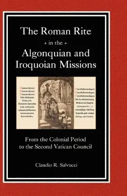 Claudio R Salvucci - Roman Rite in the Algonquian and Iroquoian Missions, Inbunden. Tillgänglighet: Lägg i varukorg