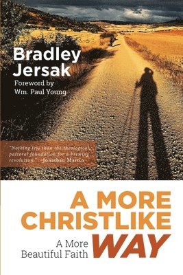 Bradley Jersak - More Christlike Way, Häftad