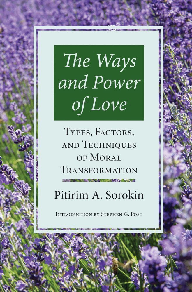 Pitirim A. Sorokin - Ways & Power of Love, Häftad
