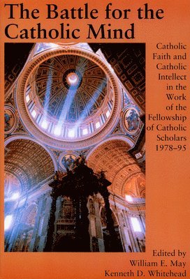 William E. May, Kenneth D. Whitehead - Battle For The Catholic Mind, Häftad. Tillgänglighet: Lägg i varukorg
