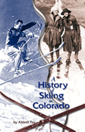 Abbott Fay - A History of Skiing in Colorado, Häftad