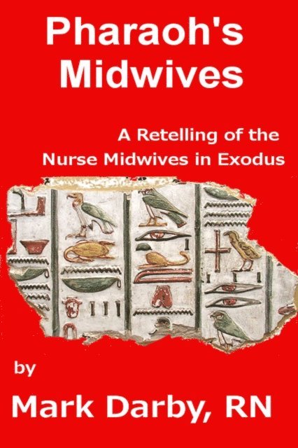 Mark Darby - Pharaoh's Midwives A Retelling of the Nurse Midwives in Exodus, E-bok