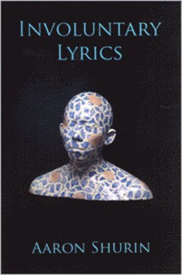 Aaron Shurin - Involuntary Lyrics, Häftad. Tillgänglighet: Tillfälligt slut