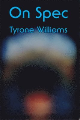 Tyrone Williams - On Spec, Häftad. Tillgänglighet: Tillfälligt slut