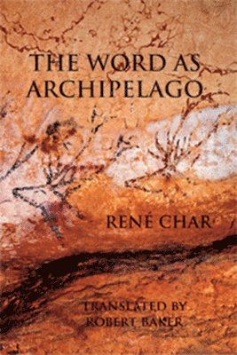 René Char - Word as Archipelago, Häftad. Tillgänglighet: Tillfälligt slut