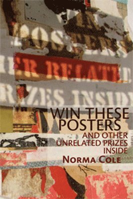 Norma Cole - Win These Posters and Other Unrelated Prizes Inside, Häftad. Tillgänglighet: Tillfälligt slut