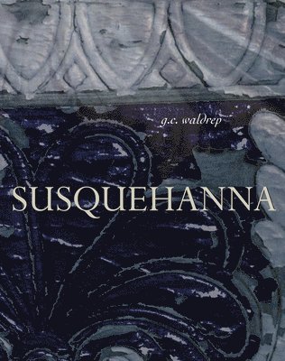 G. C. Waldrep - Susquahanna, Häftad. Tillgänglighet: Tillfälligt slut