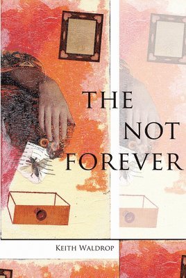 Keith Waldrop - Not Forever, Häftad. Tillgänglighet: Tillfälligt slut