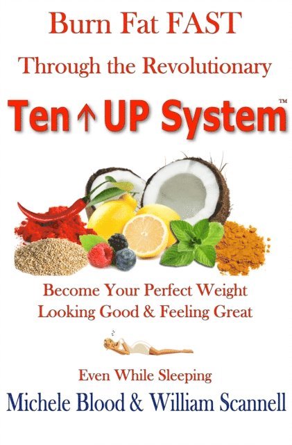 William Scannell, Michele Blood - Burn Fat Fast Through The Revolutionary Ten Up System, E-bok