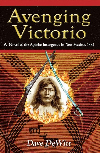 Dave DeWitt - Avenging Victorio: A Novel of the Apache Insurgency in New Mexico, 1881, E-bok