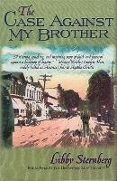 Libby Malin Sternberg - Case Against My Brother, Inbunden