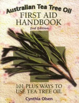 Cynthia Olsen - Australian Tea Tree Oil First-Aid Handbook: 101 Ways To Use, Häftad. Tillgänglighet: Tillfälligt slut