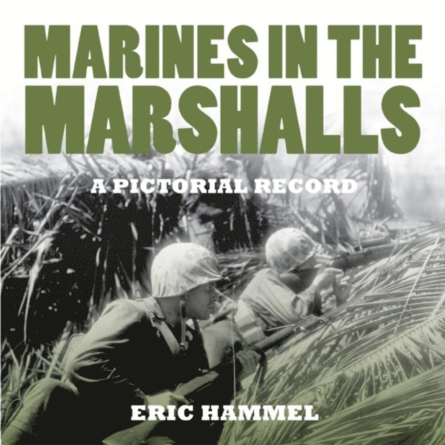 Hammel Eric Hammel - Marines in the Marshalls. A Pictorial Record, E-bok