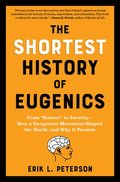 Shortest History of Eugenics