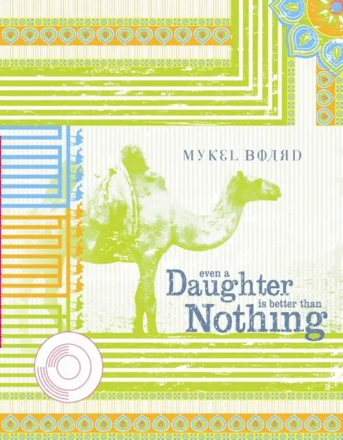 Mykel Board - Even A Daughter Is Better Than Nothing, E-bok. Tillgänglighet: Lägg i varukorg
