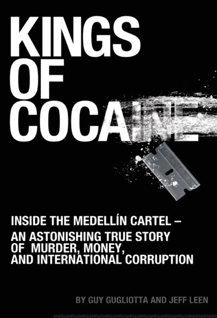 Jeff Leen, Guy Gugliotta - Kings of Cocaine, E-bok