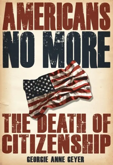 Georgia Anne Geyer - Americans No More, E-bok. Tillgänglighet: Lägg i varukorg